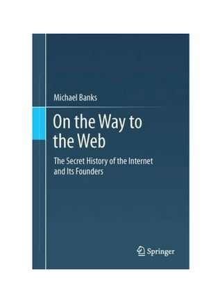 On The Way To The Web: The Secret History Of The Internet And Its Founders Paperback English by Michael Banks - 24-Oct-12 - v1560680997/N26836037A_1