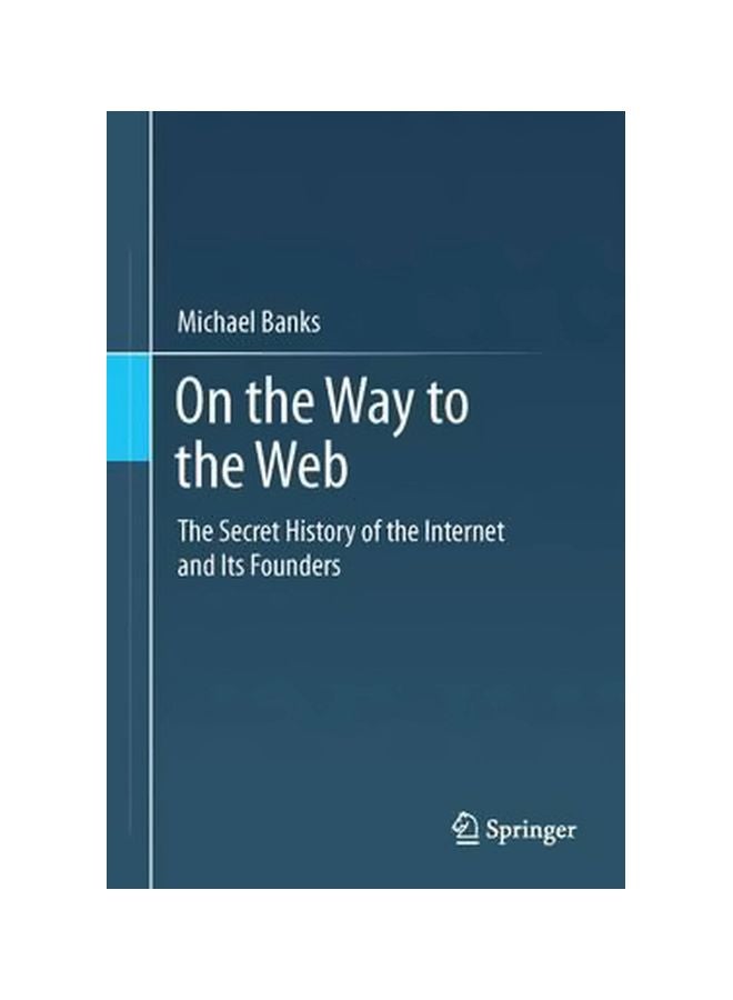 On The Way To The Web: The Secret History Of The Internet And Its Founders Paperback English by Michael Banks - 24-Oct-12 