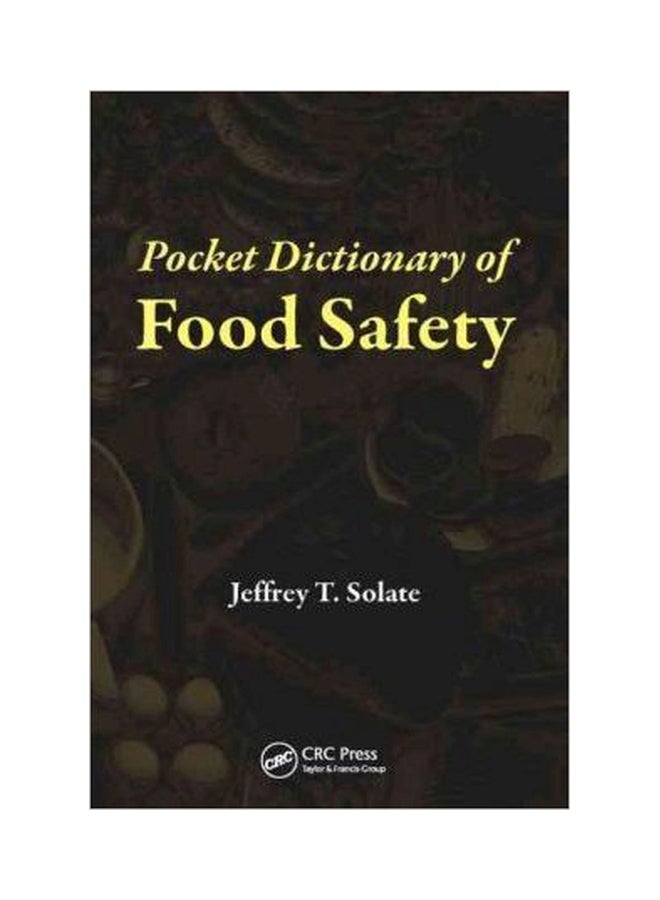 Pocket Dictionary Of Food Safety Paperback English by Jeffrey T. Solate - 19-Nov-10 