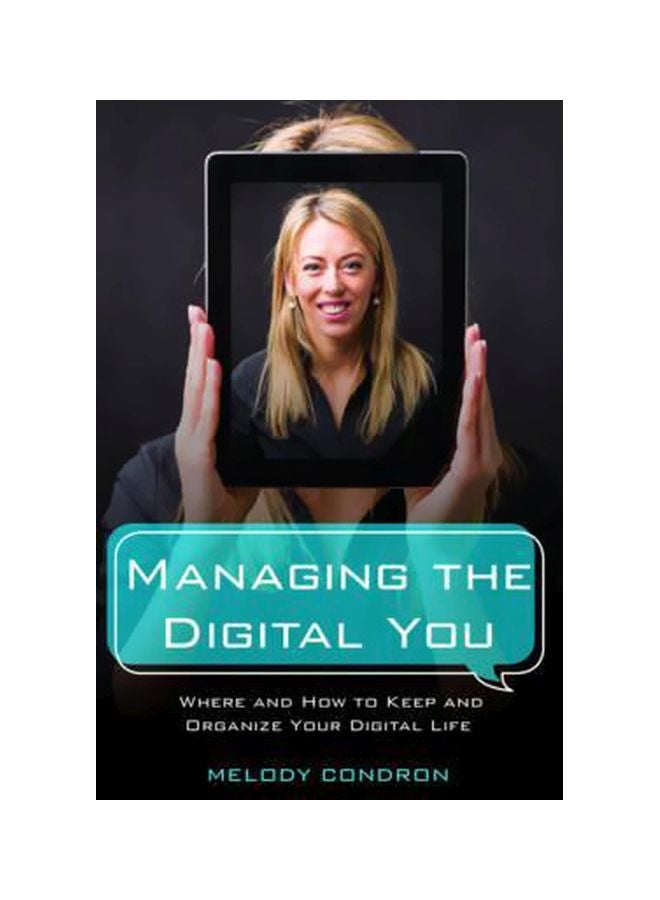 Managing The Digital You: Where And How To Keep And Organize Your Digital Life Hardcover English by Melody Condron - 24-Feb-17