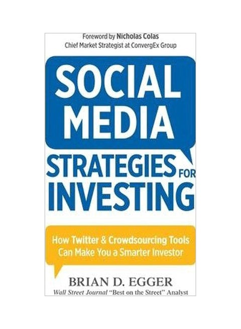 Social Media Strategies For Investing: How Twitter And Crowdsourcing Tools Can Make You A Smarter Investor Paperback English by Brian D. Egger - 4-Nov-14