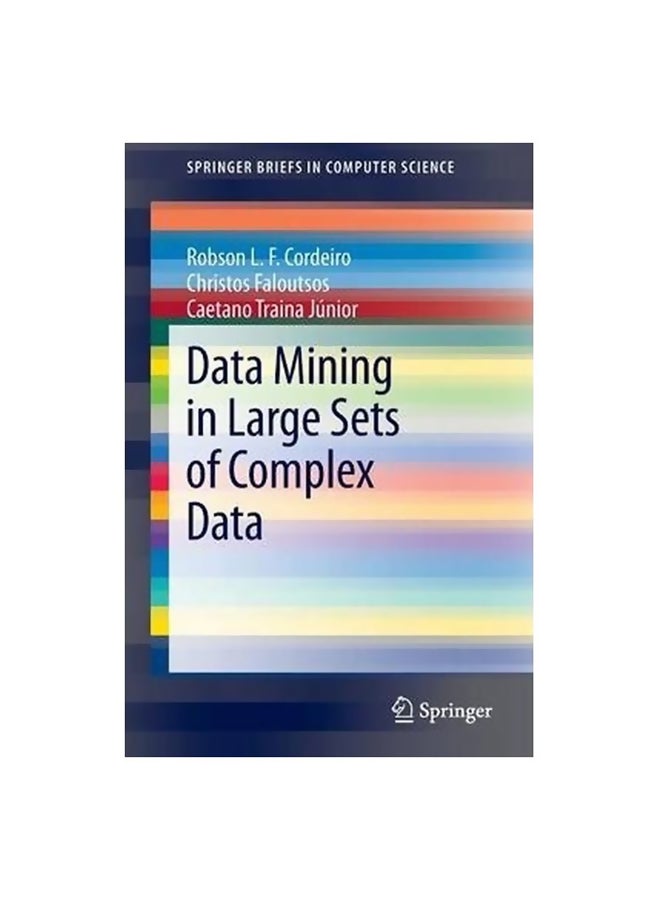 Data Mining In Large Sets Of Complex Data Paperback English by Robson L. F. Cordeiro - 11-Jan-13 