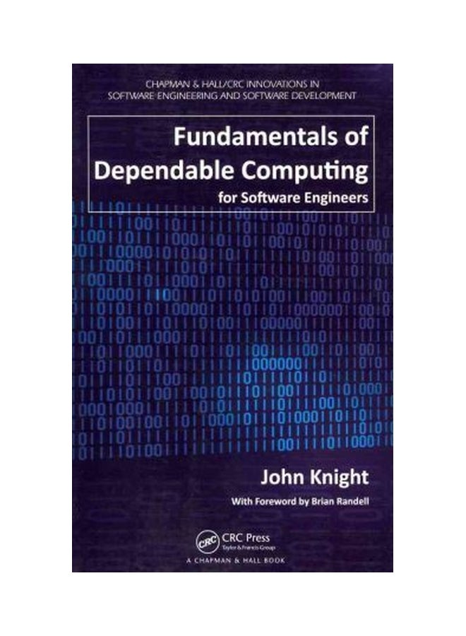 Fundamentals Of Dependable Computing: For Software Engineers Paperback English by John Knight - 10-Feb-12 