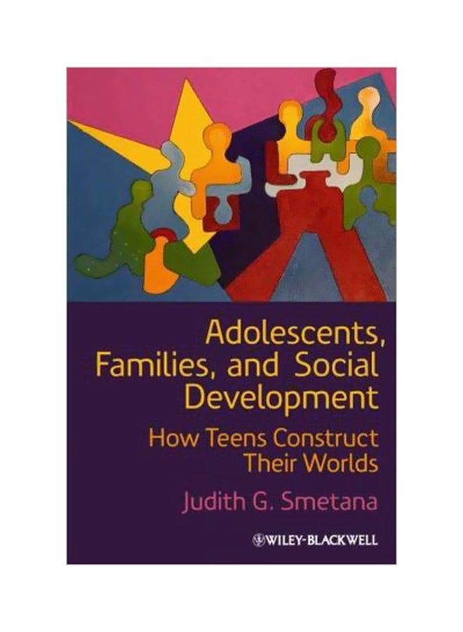 Adolescents, Families, And Social Development: How Teens Construct Their Worlds Paperback English by Judith G. Smetana - 28-Dec-10 