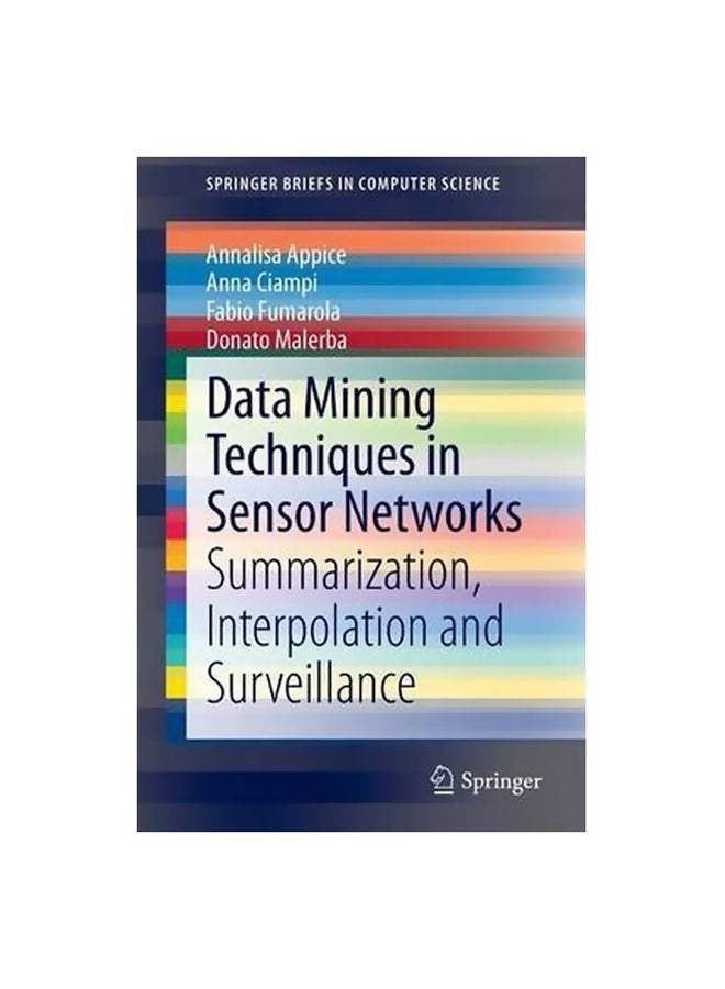 Data Mining Techniques In Sensor Networks: Summarization Paperback English by Annalisa Appice - 27-Sep-13