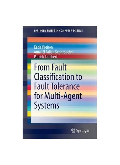 From Fault Classification To Fault Tolerance For Multi-Agent Systems Paperback English by Katia Potiron - 5-Apr-13