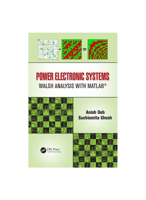 Power Electronic Systems: Walsh Analysis With MATLAB Hardcover English by Anish Deb - 22-Apr-14