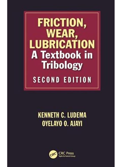 Friction, Wear, Lubrication: A Textbook In Tribology Hardcover English by Kenneth C Ludema - 2-Oct-18