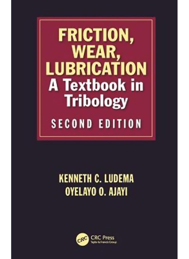 Friction, Wear, Lubrication: A Textbook In Tribology Hardcover English by Kenneth C Ludema - 2-Oct-18