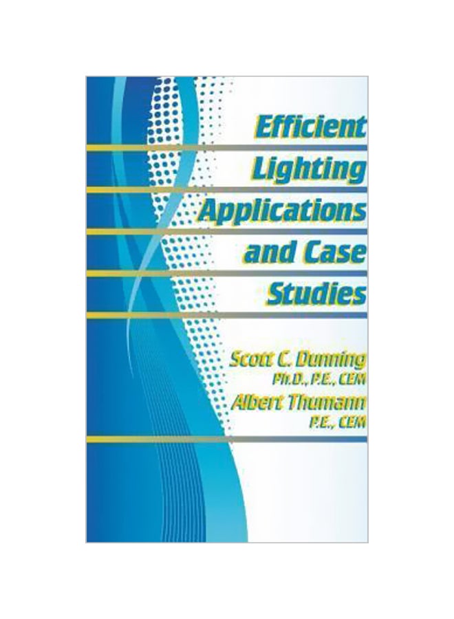 Efficient Lighting Applications And Case Studies Hardcover English by Scott C. Dunning - 9-Nov-12 