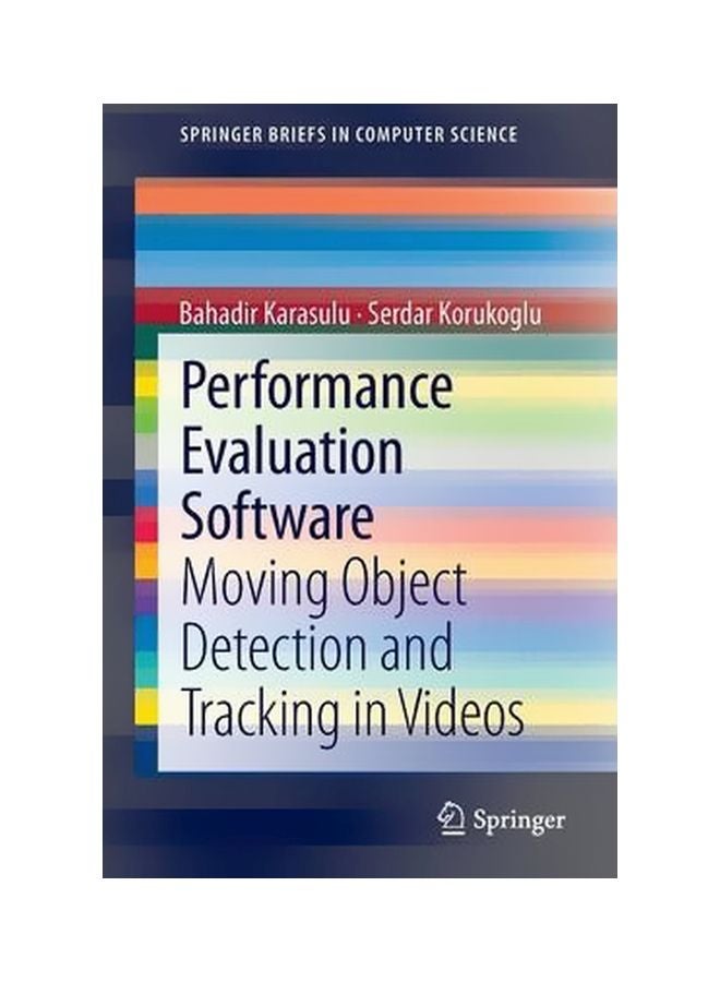 Performance Evaluation Software : Moving Object Detection And Tracking In Videos Paperback English by Bahadir Karasulu - 10-Apr-13 