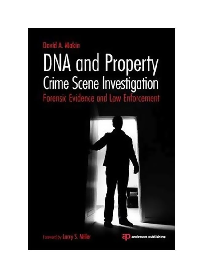 DNA And Property Crime Scene Investigation: Forensic Evidence And Law Enforcement Paperback English by David Alan Makin - 1-Sep-14 