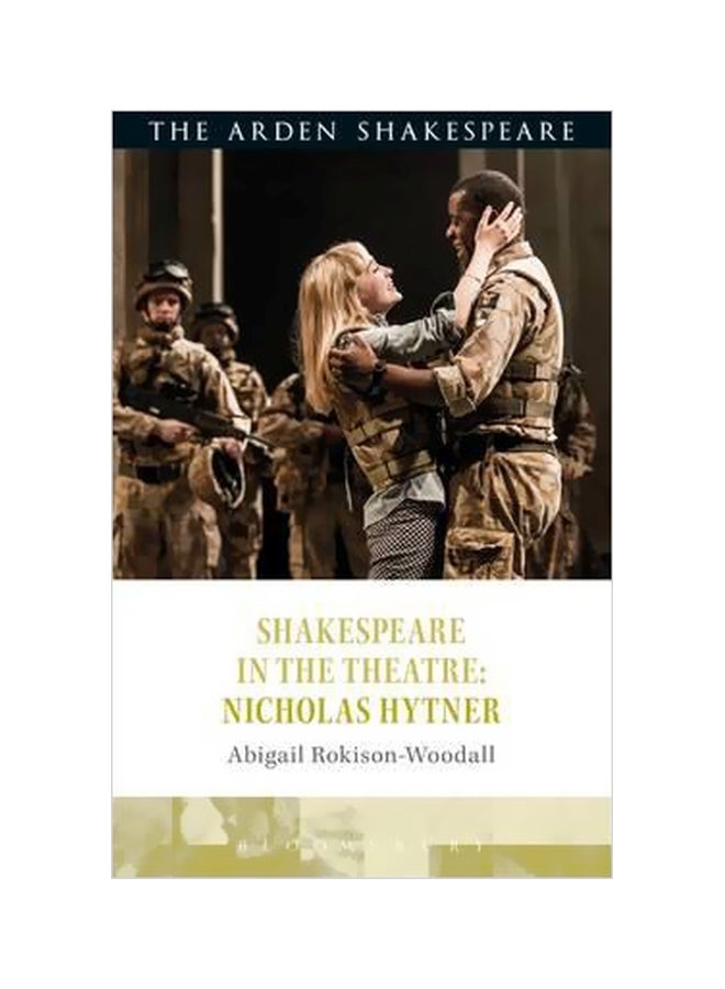Shakespeare In The Theatre: Nicholas Hytner Paperback English by Dr. Abigail Rokison-Woodall - 12-Jan-17 