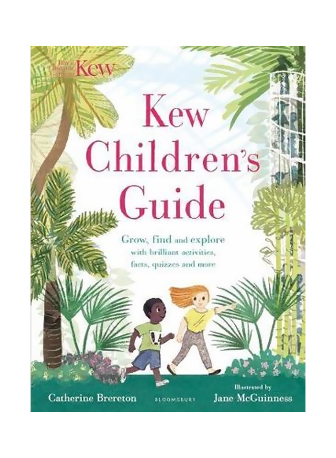 Kew Children's Guide : Grow, Find And Explore With Brilliant Activities, Facts, Quizzes And More paperback english