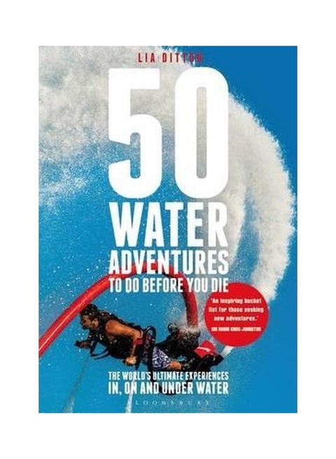 50 Water Adventures To Do Before You Die Paperback English by Lia Ditton - 10-Mar-15