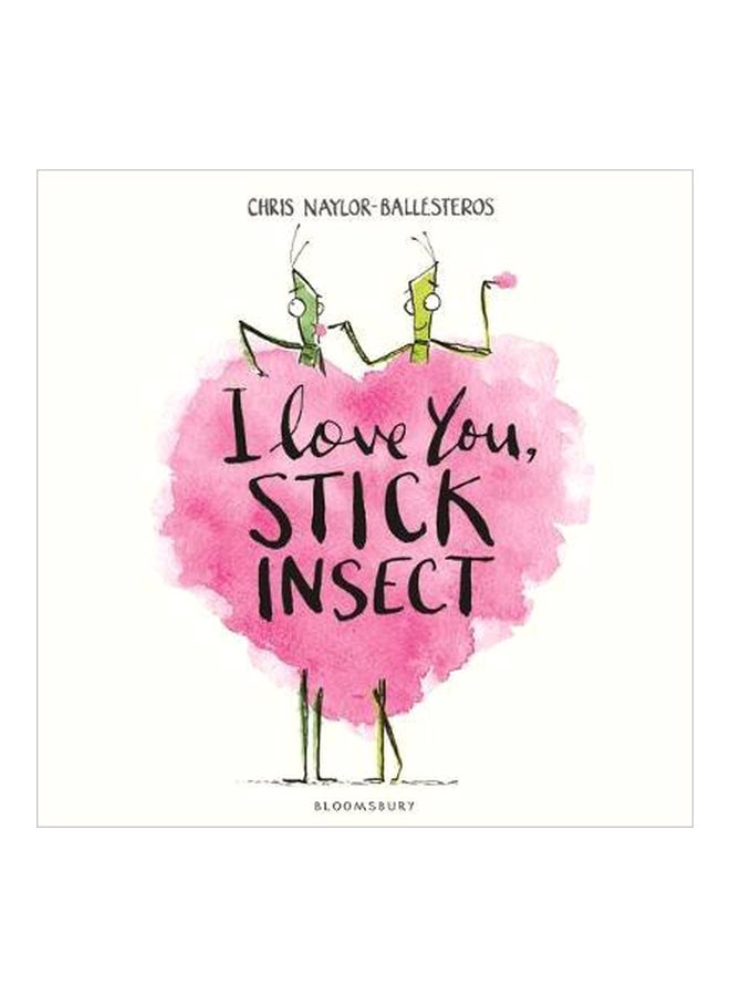 I Love You Stick Insect Paperback English by Chris Naylor-Ballesteros - 13-Mar-18