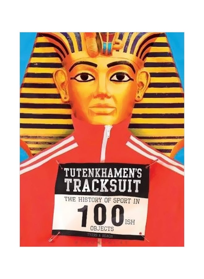 Tutenkhamen's Tracksuit : The History Of Sport In 100ish Objects Paperback English by Alan Tyers - 13-May-14 