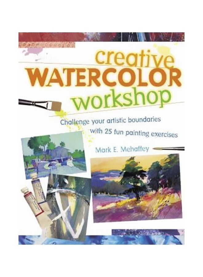 Creative Watercolor Workshop Paperback English by Mark Mehaffey - 38527 