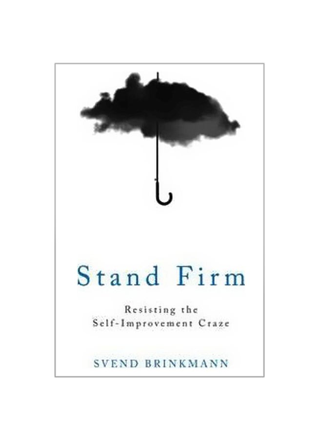 Stand Firm: Resisting The Self-Improvement Craze Paperback English by Svend Brinkmann - 42821 