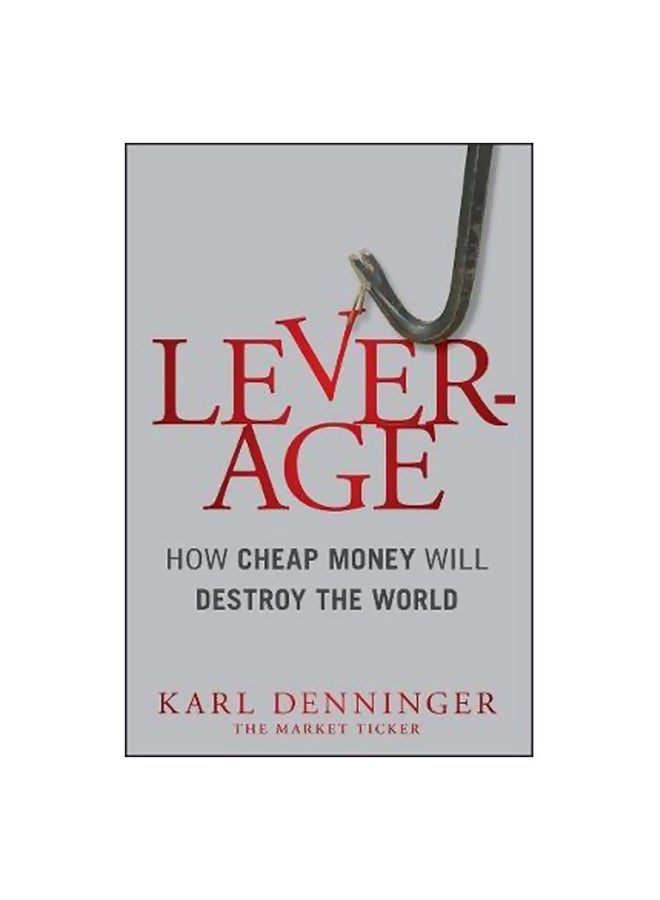 Leverage : How Cheap Money Will Destroy The World Hardcover English by Karl Denninger - 04-Dec-17 