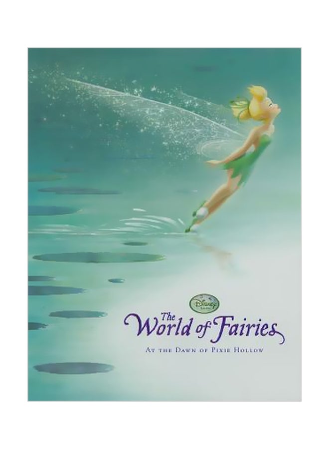 The World Of Fairies: At The Dawn Of Pixie Hollow Hardcover English by Calliope Glass 