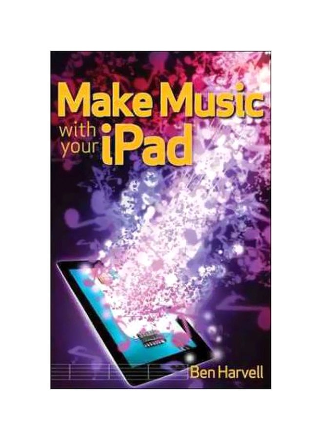 Make Music With Your iPad Paperback English by Ben Harvell - 20-Jan-12 
