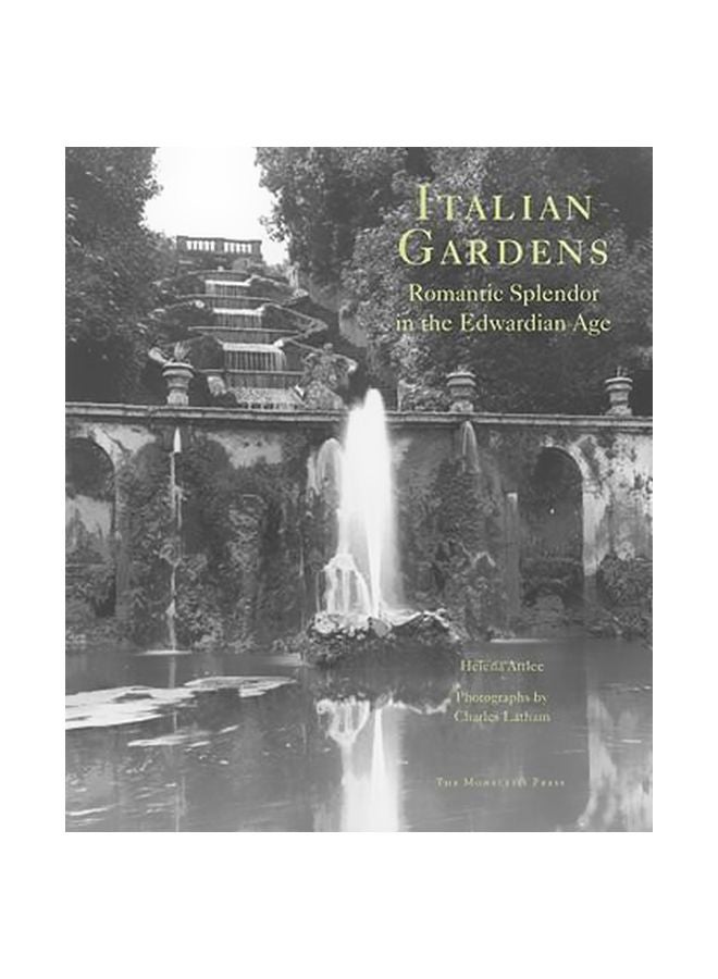 Italian Gardens: Romantic Splendor In The Edwardian Age Hardcover English by Helena Attlee - 40323