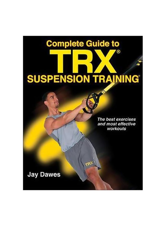 Complete Guide To TRX Suspension Training Paperback English by Jay Dawes 