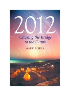 2012: Crossing The Bridge To The Future Paperback English by Mark Borax - 39580 