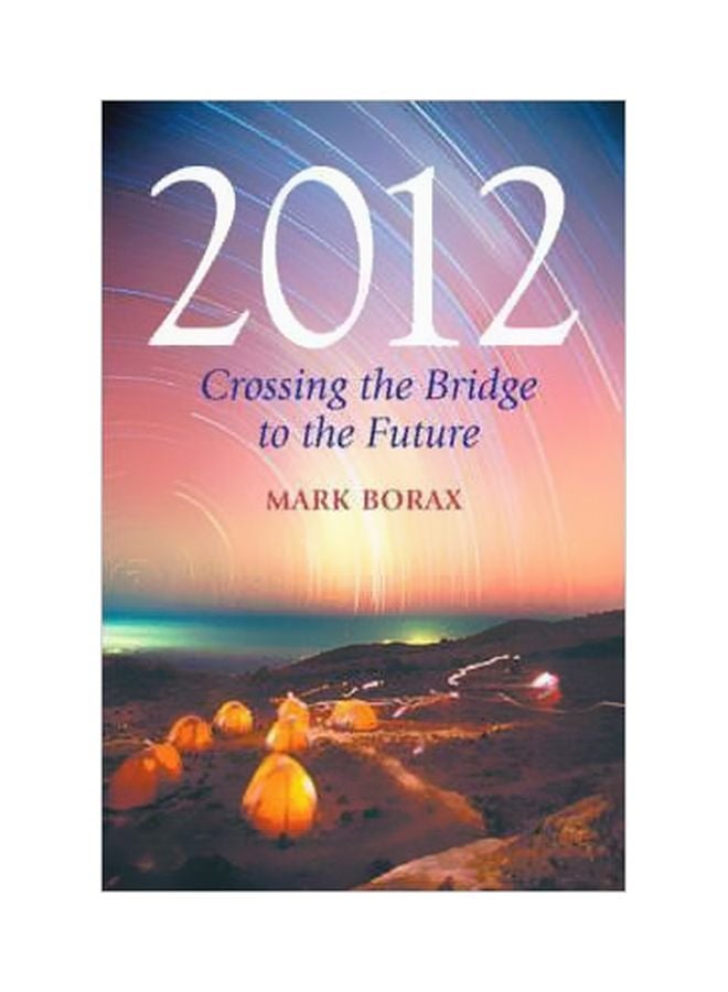 2012: Crossing The Bridge To The Future Paperback English by Mark Borax - 39580