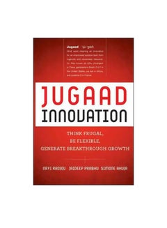 Jugaad Innovation: Think Frugal, Be Flexible, Generate Breakthrough Growth Hardcover English by Navi Radjou - 10-Apr-12