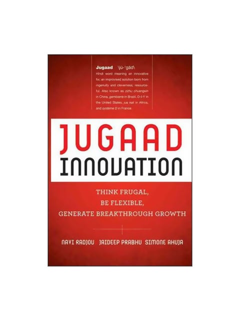 Jugaad Innovation: Think Frugal, Be Flexible, Generate Breakthrough Growth Hardcover English by Navi Radjou - 10-Apr-12