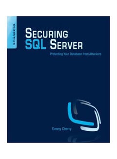Securing SQL Server: Protecting Your Database From Attackers Paperback English by Denny Cherry - 40638 