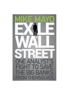 Exile On Wall Street : One Analyst's Fight To Save The Big Banks From Themselves Hardcover English by Mike Mayo - 15-Nov-11 