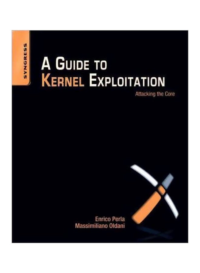 A Guide To Kernel Exploitation: Attacking The Core Paperback English by Enrico Perla - 40725 