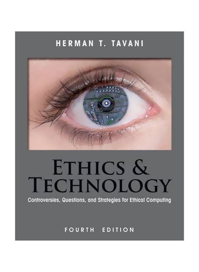 Ethics And Technology: Controversies, Questions, And Strategies For Ethical Computing Paperback English by Herman T. Tavani - 09-Aug-13 