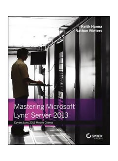 Mastering Microsoft Lync Server 2013 Paperback English by Keith Hanna - 04 Jun 2013 
