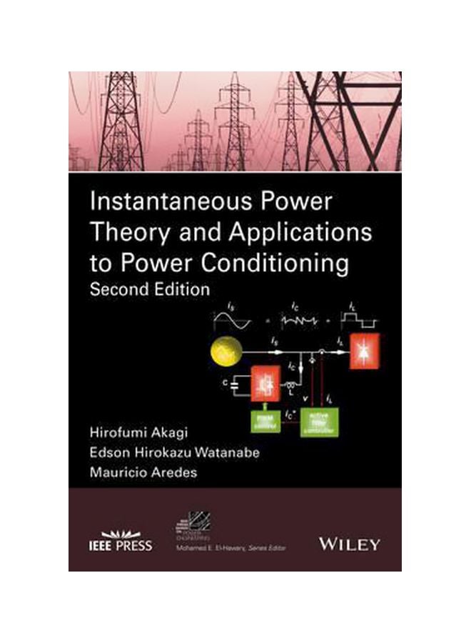 Instantaneous Power Theory And Applications To Power Conditioning Hardcover English by Hirofumi Akagi - 21-Apr-17
