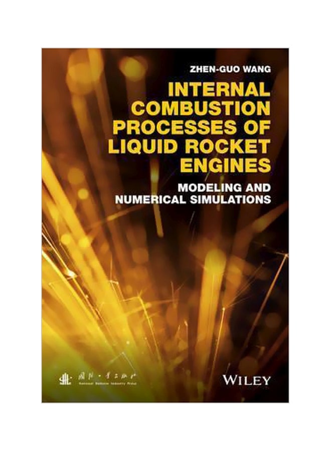 Internal Combustion Processes Of Liquid Rocket Engines: Modeling And Numerical Simulations Hardcover English by Zhen-Guo Wang - 29-Aug-16 