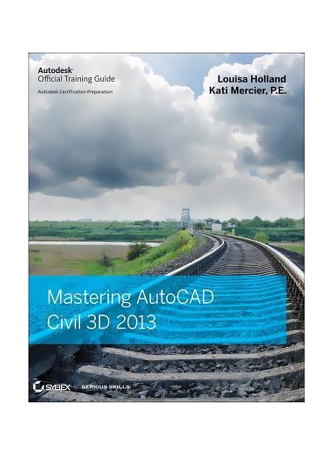 Mastering AutoCAD Civil 3D 2013 Paperback English by Louisa Holland - 04 Oct 2012 - v1560681729/N26840351A_1