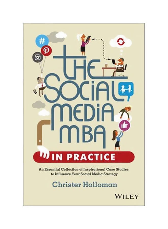 The Social Media Mba In Practice: An Essential Collection Of Inspirational Case Studies To Influence Your Social Media Strategy Hardcover English by Christer Holloman - 04-Nov-13 