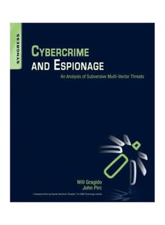 Cybercrime And Espionage: An Analysis Of Subversive Multi-Vector Threats Paperback English by Will Gragido - 40637 