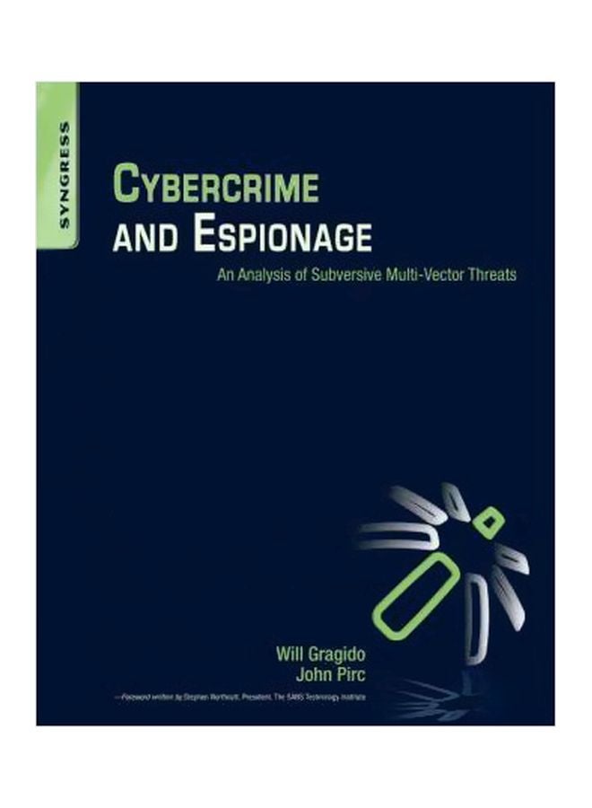 Cybercrime And Espionage: An Analysis Of Subversive Multi-Vector Threats Paperback English by Will Gragido - 40637 