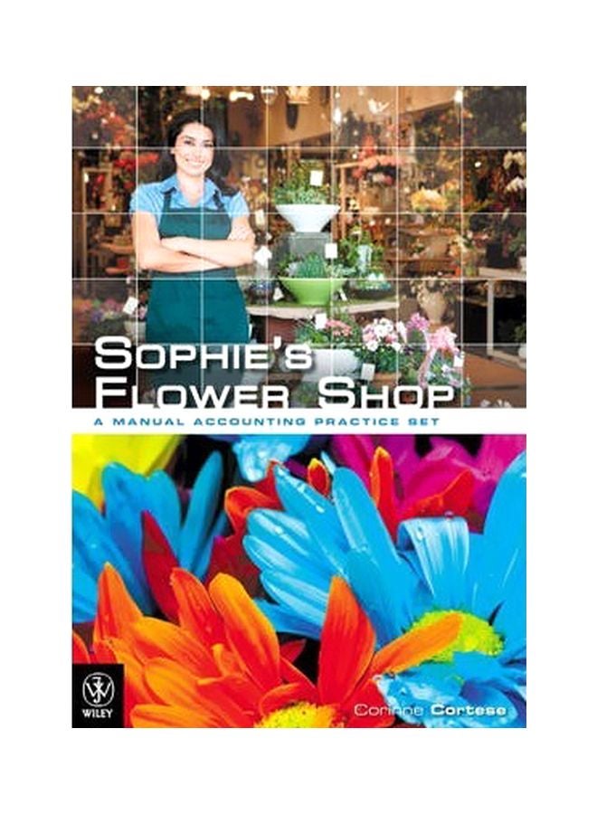 Sophie's Flower Shop: A Manual Accounting Practice Set Paperback English by Corinne Cortese - 19-Jul-13 