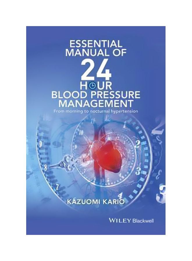 Essential Manual Of 24 Hour Blood Pressure Management : From Morning To Nocturnal Hypertension Paperback English by Kazuomi Kario - 06-May-15 