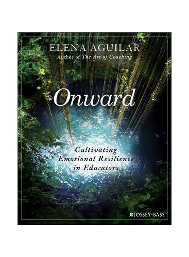 null - Onward: Cultivating Emotional Resilience In Educators Paperback English by Elena Aguilar - 08-May-18 - Image 1
