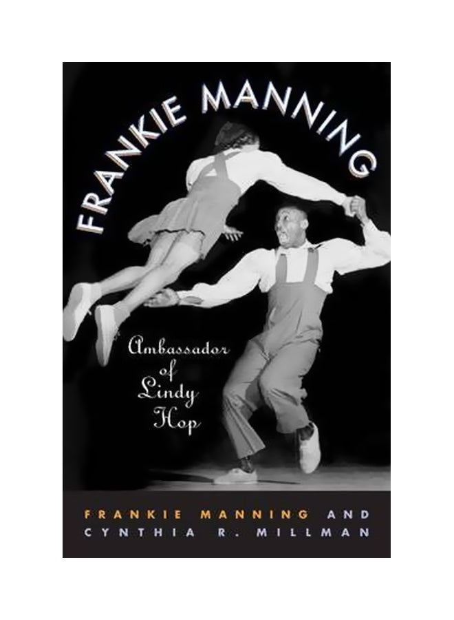 Frankie Manning: Ambassador Of Lindy Hop Paperback English by Frankie Manning - 39719 