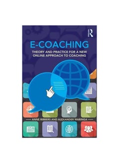 E-coaching : Theory And Practice For A New Online Approach To Coaching Paperback English by Anne Ribbers - 07-Apr-15