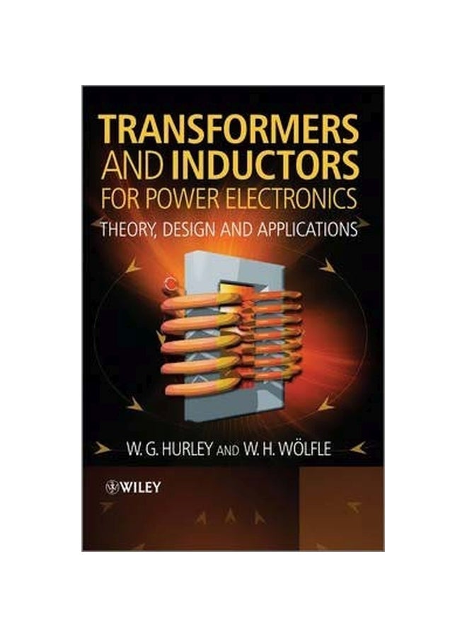 Transformers And Inductors For Power Electronics: Theory, Design And Applications Hardcover English by W. G. Hurley - 29 Apr 2013 