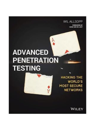 Advanced Penetration Testing : Hacking the World's Most Secure Networks Paperback English by Wil Allsopp - 14-Apr-17 - v1560682065/N26841674A_1